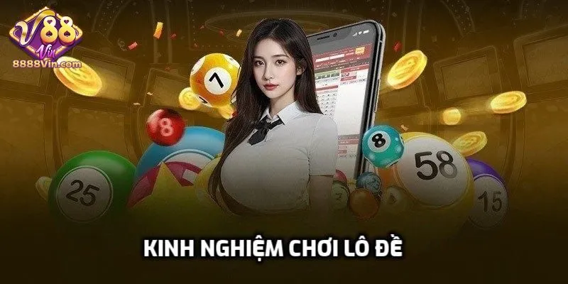Vì sao nên biết kinh nghiệm chơi lô đề