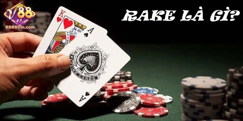 Rake trong Poker là gì - Giải đáp chi tiết