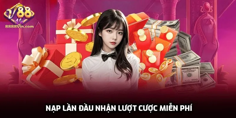 Nạp lần đầu nhận lượt cược miễn phí
